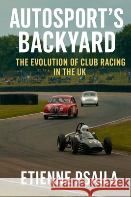 Autosport's Backyard: The Evolution of Club Racing in the UK Etienne Psaila 9781923525115 Independently Published - książka