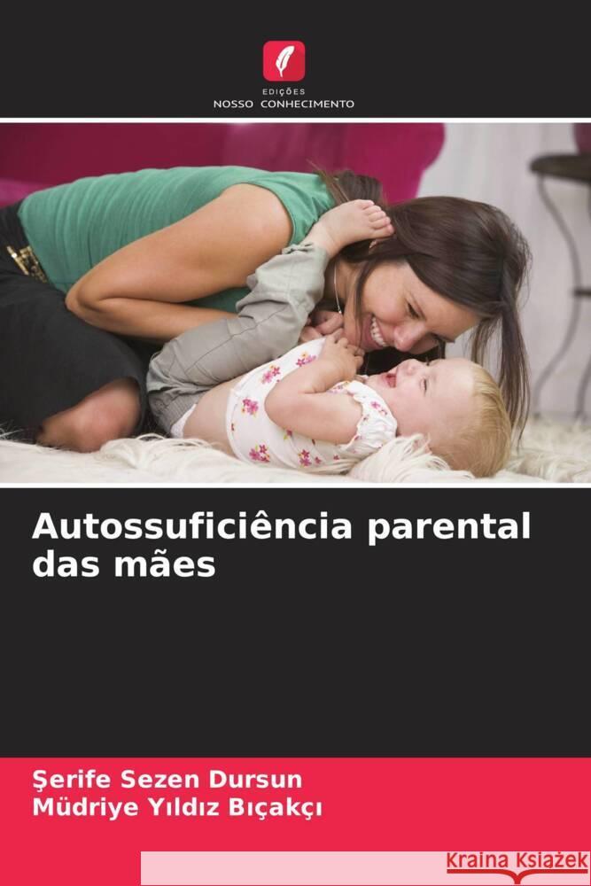 Autossuficiência parental das mães Dursun, Serife Sezen, Yildiz Biçakçi, Müdriye 9786206412908 Edições Nosso Conhecimento - książka