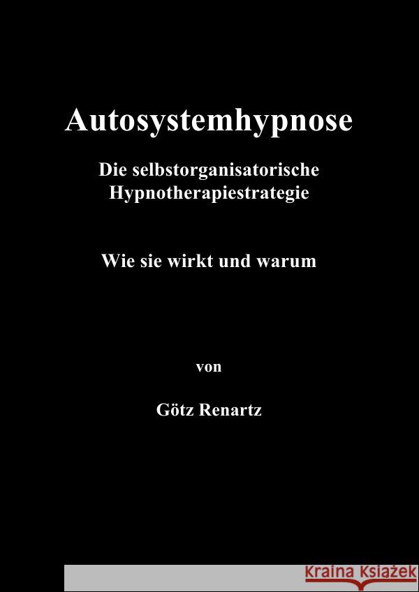 Autosystemhypnose - Wie sie wirkt und warum Renartz, Götz 9783737530538 epubli - książka