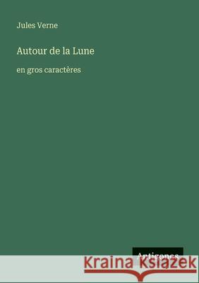 Autour de la Lune: en gros caract?res Jules Verne 9783388078236 Antigonos Verlag - książka