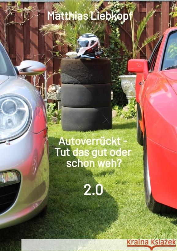 Autoverrückt - Tut das gut oder schon weh? Liebkopf, Matthias, Piquet, Marcel 9783384458773 tredition - książka