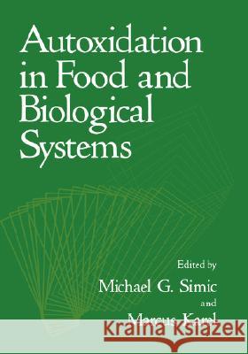 Autoxidation in Food and Biological Systems M. G. Simic Marcus Karel Michael G. Simic 9780306405617 Plenum Publishing Corporation - książka