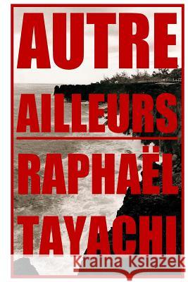 Autre ailleurs Tayachi, Raphael 9782955701904 Raphael Tayachi - książka