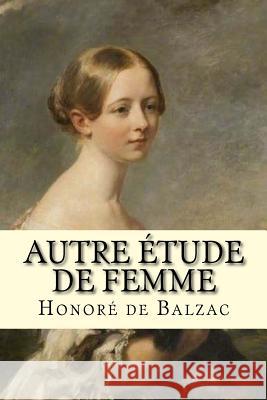 Autre étude de femme De Balzac, Honore 9781539126959 Createspace Independent Publishing Platform - książka