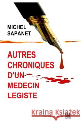 Autres chroniques d'un médecin légiste Sapanet, Michel 9782954857435 Editions Du Legiste - książka