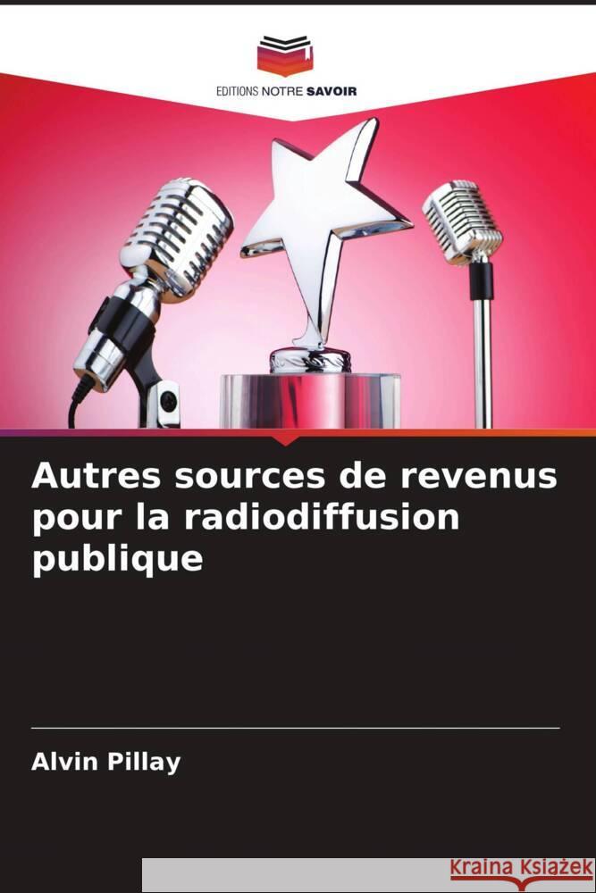 Autres sources de revenus pour la radiodiffusion publique Alvin Pillay 9786208017903 Editions Notre Savoir - książka