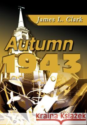 Autumn 1943 James Lester Clark 9780595654093 Writers Club Press - książka