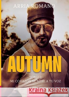 Autumn - Tomo 1: Mi coraz?n se abre a tu voz Romano Arria 9782390453970 So Romance - Int - książka