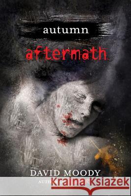 Autumn: Aftermath: Aftermath David Moody 9780312570026 St. Martin's Griffin - książka