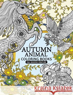 Autumn Animal Coloring Book: Fall Seasons creature An Adult coloring book Tiny Cactus Publishing 9781977593603 Createspace Independent Publishing Platform - książka