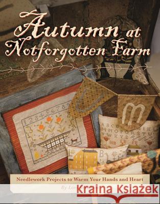 Autumn at Notforgotten Farm: Needlework Projects to Warm Your Hands and Heart Lori Brechlin 9781611691023 Kansas City Star Quilts - książka