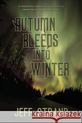Autumn Bleeds Into Winter Jeff Strand   9798686367029 Independently Published - książka