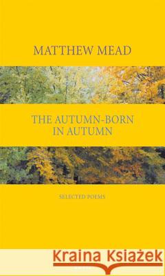 Autumn-Born in Autumn: Selected Poems Mead, Matthew 9780856464003 Anvil Press Poetry - książka