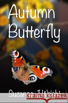 Autumn Butterfly Suzanne J. Wright Alan Wright 9781499351460 Createspace - książka