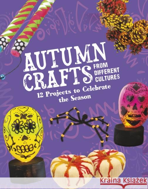 Autumn Crafts From Different Cultures: 12 Projects to Celebrate the Season Megan Borgert-Spaniol 9781398245419 Capstone Global Library Ltd - książka