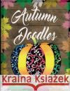 Autumn Doodles Coloring Book Jamesa Lynn Leyhe 9781537757742 Createspace Independent Publishing Platform