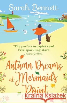 Autumn Dreams at Mermaids Point Sarah Bennett 9781838899516 Boldwood Books Ltd - książka