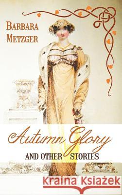 Autumn Glory and Other Stories Barbara Metzger 9781611877861 Untreed Reads Publishing - książka