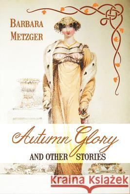 Autumn Glory and Other Stories (Large Print Edition) Barbara Metzger 9781611878943 Untreed Reads Publishing - książka