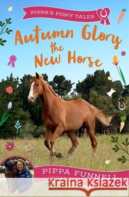 Autumn Glory the New Horse Pippa Funnell 9781804543177 Bloomsbury Publishing PLC - książka