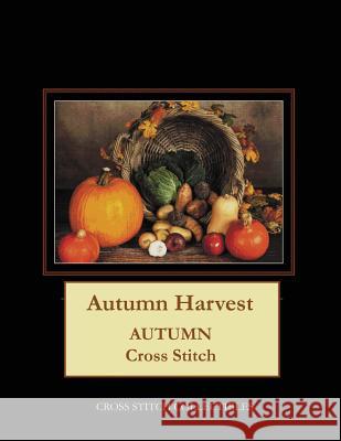 Autumn Harvest: Autumn Cross Stitch Pattern Cross Stitch Collectibles Kathleen George 9781724821096 Createspace Independent Publishing Platform - książka