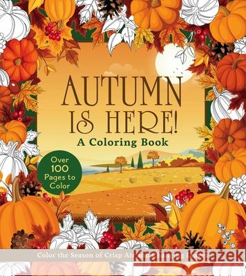 Autumn Is Here! Coloring Book: Capture the Magic of Fall Through Color Editors of Chartwell Books 9780785847823 Chartwell Books - książka