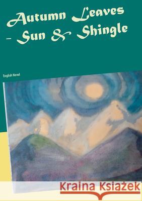 Autumn Leaves - Sun & Shingle: English Novel Thieme, Heike 9783746075129 Books on Demand - książka