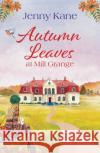 Autumn Leaves at Mill Grange Jenny Kane 9781035903733 Bloomsbury Publishing PLC