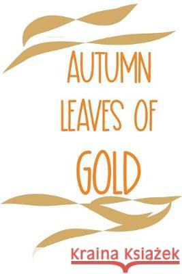 Autumn Leaves of Gold Penny Gold Books 9781695849822 Independently Published - książka