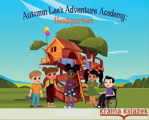 Autumn Lee's Adventure Academy - Headquarters: Headquarters Candace M Lee, Autumn Lee 9781955910118 1 Heart Love Publishing - książka