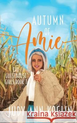 Autumn of Amie: Book Seven in The Guesthouse Girls Series Judy Ann Koglin 9781953799128 Maui Shores Publishing - książka