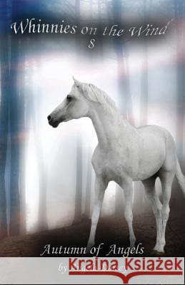 Autumn of Angels: A Wilderness Horse Adventure Dorsey, Angela 9781927100301 Enchanted Pony Books - książka