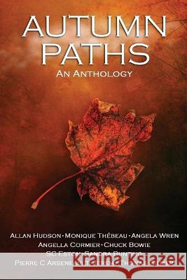 Autumn Paths: An Anthology Angella Cormier, Angela Wren, Monique Thebeau 9781988291147 ISBN Canada - książka