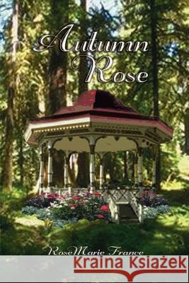 Autumn Rose Rosemarie France 9780759600737 AUTHORHOUSE - książka