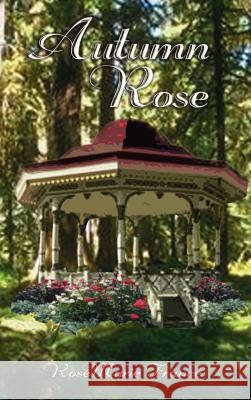 Autumn Rose Rosemarie France 9780759600744 AUTHORHOUSE - książka