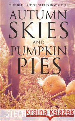 Autumn Skies and Pumpkin Pies Stephanie Nichole 9781645332626 Kingston Publishing Company - książka