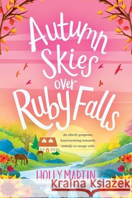 Autumn Skies over Ruby Falls: Large Print edition Martin, Holly 9781913616182 Sunshine, Seaside & Sparkles - książka