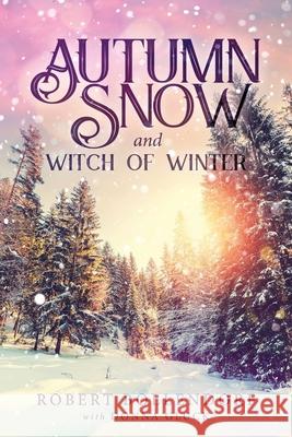 Autumn Snow and Witch of Winter Robert Bollendorf Donna Gluck 9781647538767 Urlink Print & Media, LLC - książka