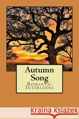 Autumn Song: Romantic Interludes Ceane O'Hanlon-Lincoln 9781499520989 Createspace - książka