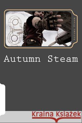 Autumn Steam: Journey Through 2012 Autumn Anglin 9781480046993 Createspace - książka