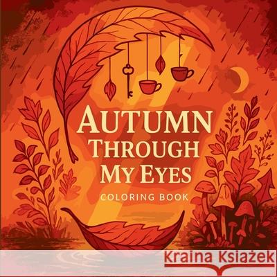 Autumn Through My Eyes - Coloring Book Chris Martin 9786163757715 Chris Martin - książka