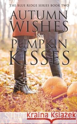 Autumn Wishes and Pumpkin Kisses Stephanie Nichole 9781645333241 Kingston Publishing Company - książka