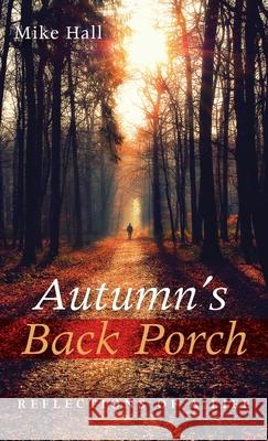 Autumn's Back Porch Mike Hall 9781725293656 Resource Publications (CA) - książka