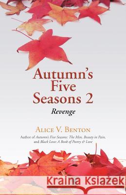 Autumn's Five Seasons 2: Revenge Alice V. Benton 9781491784273 iUniverse - książka