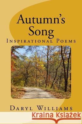 Autumn's Song: Inspirational Poems Daryl G. Williams 9781544194974 Createspace Independent Publishing Platform - książka