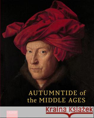 Autumntide of the Middle Ages Johan Huizinga Anton Va Graeme Small 9789087283131 Leiden University Press - książka