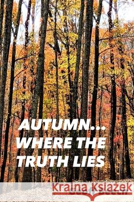 Autumn...where the truth lies Geoffrey Robert Beech 9781637601822 Lifeworld Education - książka