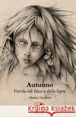 Autunno: Favola del falco e della lepre Vacchini, Mattia 9781534825383 Createspace Independent Publishing Platform - książka