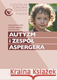 Autyzm i zespół Aspergera Komender Jadwiga Jagielska Gabriela Bryńska Anita 9788320045208 PZWL - książka