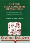 Autyzm jako zaburzenie metabolizmu Praca Zbiorowa 9788392974901 Jak